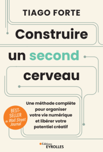 Construire un second cerveau Une méthode complète pour organiser votre vie numérique et libérer votre potentiel créatif Ed. 1